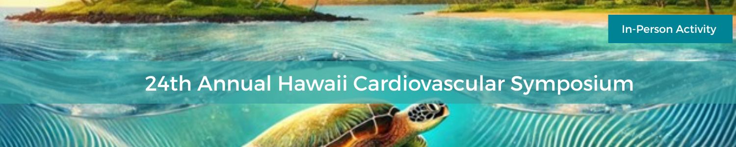 24th Annual Hawaii Cardiovascular Symposium Banner